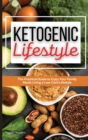 Image for Ketogenic Lifestyle : The Simple, Easy and Friendly Way to Begin Your Keto Diet Journey, Lose Weight and Improve Health