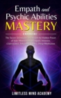 Image for Empath and Psychic Abilities Mastery : 4 books in 1: The Secret Techniques to Unleash the Hidden Power of Your Mind. Develop Empath, Intuition, Clairvoyance, Telepathy, Chakra, Deep Meditation