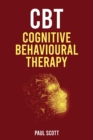 Image for CBT - Cognitive Behavioral Therapy : Overcome Anger, Panic, Anxiety, Depression.