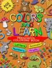Image for Colors and Learn : Coloring Preschool Workbook - Ages 3-6 and up, Numbers 1 to 10, Colors, Shapes, Animals,, Alphabet, Pre-Writing, Pre-Eeading