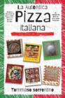 Image for La Autentica Pizza Italiana : 45 recetas detalladas de pizza casera, focaccia y pizza en bandeja + 90 ingredientes gourmet para todos los gustos