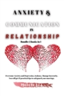 Image for Anxiety &amp; Communication in Relationship : Bundle: 2 books in 1 Overcome Anxiety and Depression, Jealousy, Manage Insecurity. You will get 11 practical tips to safeguard your marriage.