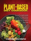 Image for The Plant-Based Diet Cookbook : Discover the Health Benefits of Eating Plant-Based Dishes, with Tasty and Easy Recipes that You Can Have at Your Home