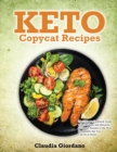 Image for Keto Copycat Recipes : The Ultimate Cookbook Guide with 100 Tasty and Delicious Ketogenic Recipes of the Most Restaurants that You Can Do at Home