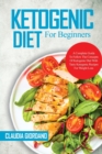 Image for Ketogenic Diet For Beginners : A Complete Guide To Follow The Concepts Of Ketogenic Diet With Tasty Ketogenic Recipes For Weight Loss