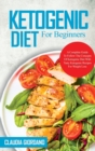 Image for Ketogenic Diet For Beginners : A Complete Guide To Follow The Concepts Of Ketogenic Diet With Tasty Ketogenic Recipes For Weight Loss