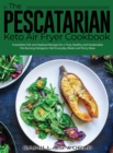 Image for The Pescatarian Keto Air Fryer Cookbook