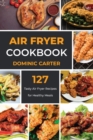 Image for Air Fryer Cookbook : 127 Tasty Air Fryer Recipes for Healthy Meals