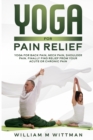 Image for Yoga for Pain Relief : Yoga Back Pain, Neck Pain, Shoulder Pain, Finally Find Relief From Your Acute or Chronic Pain