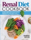 Image for Renal Diet Cookbook : A Step by Step Diet to Control Kidney Disease with a Low Sodium, Low Potassium, Low Phosphorus Recipes