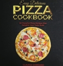 Image for Easy Delicious Pizza Cookbook : 50 Flavorful Pizza Recipes that Delights Your Taste Buds