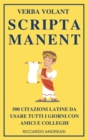 Image for Verba Volant, Scripta Manent : 500 Citazioni Latine da Usare Tutti i Giorni con Amici e Colleghi
