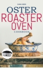 Image for Oster Roaster Oven Cookbook : Essential and simple recipes for healthy meals which anyone can cook.