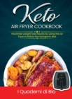 Image for Keto Air Fryer Cookbook : Maximize weight loss results by using the air fryer to follow the ketogenic diet