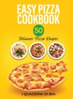 Image for Easy Pizza Cookbook : 50 Delicious Pizza Recipes