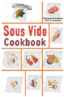 Image for Sous Vide Cookbook : 600 Tasty, Easy &amp; Simple Recipes for all time and to make at home everyday.
