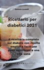 Image for Ricettario per diabetici 2021 : Il ricettario completo sul diabete con ricette smplici e facili per pasti equilibrati e una vita sana