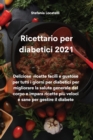 Image for Ricettario per diabetici 2021 : Deliziose ricette facili e gustose per tutti i giorni per diabetici per migliorare la salute generale del corpo e impara ricette piu veloci e sane per gestire il diabet
