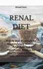 Image for Renal Diet : Kidney Diet Cookbook for Beginners Low Sodium - Potassium and Phosphorus Recipes for Healthy Cook&#39;s Kitchen with Diet Food Plan