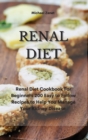 Image for Renal Diet : Renal Diet Cookbook For Beginners 200 Easy to Follow Recipes to Help You Manage Your Kidney Disease