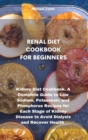 Image for Renal Diet Cookbook for Beginners : Kidney Diet Cookbook. A Complete Guide to Low Sodium, Potassium, and Phosphorus Recipes for Each Stage of Kidney Disease to Avoid Dialysis and Recover Health