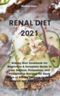 Image for Renal Diet 2021 : Kidney Diet Cookbook for Beginners A Complete Guide to Low Sodium, Potassium, and Phosphorus Recipes for Each Stage of Kidney Disease to Avoid Dialysis and Recover Health
