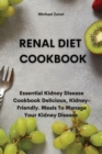 Image for Renal Diet COOKBOOK : Essential Kidney Disease Cookbook Delicious, Kidney-Friendly. Meals To Manage Your Kidney Disease