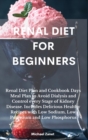 Image for Renal Diet FOR BEGINNERS : Renal Diet Plan and Cookbook Days Meal Plan to Avoid Dialysis and Control every Stage of Kidney Disease. Includes Delicious Healthy Recipes with Low Sodium, Low Potassium an