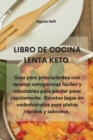 Image for Libro de Cocina Lenta Keto : Guia para principiantes con recetas cetogenicas faciles y saludables para perder peso rapidamente. Recetas bajas en carbohidratos para platos rapidos y sabrosos.