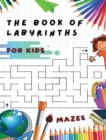 Image for Fun and Challenging Mazes for Kids - Manual with 100 Different Labyrinths - Develop Your Intelligence, Learn and Have Fun at the Same Time ! (Rigid Cover / Hardback Version - English Edition)