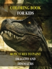 Image for Coloring Book for Kids - Do You Want Draw Prehistoric Animals ? Learn to Paint Dragons and Dinosaurs ! (Rigid Cover / Hardback Version - English Edition) : This Manual Contains 80 Pictures to Color - 