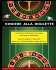 Image for Vincere Alla Roulette - Libro in Italiano Per Guadagnare Con Il Casino&#39; Online ! (Paperback Version - Italian Edition)