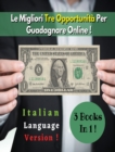Image for [3 BOOKS In 1] - Le Migliori Tre Opportunita Per Guadagnare Su Internet - (Rigid Cover Version, Italian Language Edition)