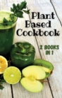 Image for PLANT BASED COOKBOOK - This Book Contains 2 Manuscripts ! (Rigid Cover Version - English Language Edition)