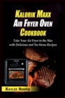 Image for Kalorik Maxx Air Fryer Oven Cookbook : Take Your Air Fryer to the Max with Delicious and No-Stress Recipes