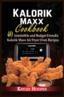 Image for Kalorik Maxx Cookbook : 40 Irresistible and Budget-Friendly Kalorik Maxx Air Fryer Oven Recipes
