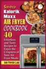 Image for Simply Kalorik Maxx Air Fryer Cookbook : 40 Effortless and Tasty Recipes to Enjoy the Crispness of Your Air Fryer Meals