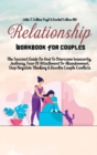 Image for Relationship Workbook For Couples : The Succinct Guide On How To Overcome Insecurity, Jealousy, Fear Of Attachment Or Abandonment, Stop Negative Thinking &amp; Resolve Couple Conflicts