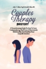 Image for Couples Therapy Mastery : A Transforming Guide On How To Cure Codependency, Heal From A Narcissistic Relationship And Develop Your Empath Intuition