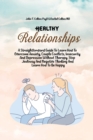 Image for Healthy Relationships : A Straightforward Guide To Learn How To Overcome Anxiety, Couple Conflicts, Insecurity And Depression Without Therapy. Stop Jealousy And Negative Thinking And Learn How To Be H