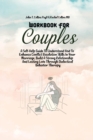Image for Workbook For Couples : A Self-Help Guide To Understand How To Enhance Conflict Resolution Skills In Your Marriage, Build A Strong Relationship And Lasting Love Through Dialectical Behavior Therapy