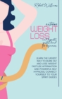 Image for Extreme Weight Loss and Hypnotic Gastric Band For Beginnes : Learn the Easiest Way to Burn Fat And Lose Weight Fast.Use affirmation and powerful self hypnosis, connect yourself to your spirit Guides