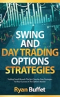Image for Swing and Day Trading Options Strategies : Trading Coach Reveals The Best Step-by-Step Strategies for Your Success in The Options Market