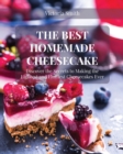 Image for The Best Homemade Cheesecake : Discover the Secrets to Making the Lightest and Fluffiest Cheesecakes Ever