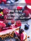 Image for The Best Homemade Cheesecake : Discover the Secrets to Making the Lightest and Fluffiest Cheesecakes Ever