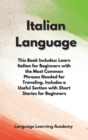 Image for Italian Language : This Book Includes: Learn Italian for Beginners with the Most Common Phrases Needed for Traveling. Includes a Useful Section with Short Stories for Beginners.