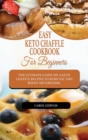 Image for Easy Keto Chaffle Cookbook For Beginners : The Ultimate Guide On A Keto Chaffle Recipes To Burn Fat And Boost Metabolism.