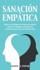 Image for Sanacion Empatica : Mejora tu inteligencia emocional, deja de pensar en negativo y domina tus emociones para vivir una relacion feliz. Empath Healing (Spanish Version)