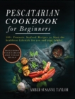 Image for Pescatarian Cookbook for Beginners