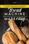 Image for Bread Machine Made Easy